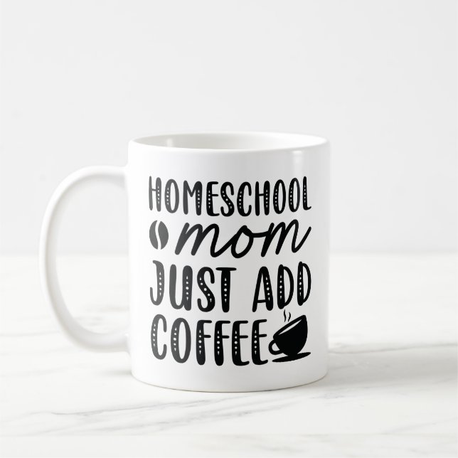 Homeschool Mamma Lägg bara till kaffe Kaffemugg (Vänster)