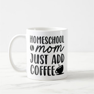 Homeschool Mamma Lägg bara till kaffe Kaffemugg