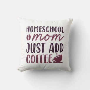 Homeschool Mamma Lägg bara till kaffe Kudde
