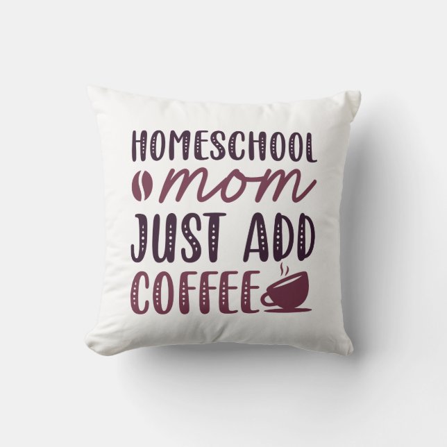 Homeschool Mamma Lägg bara till kaffe Kudde (Framsida)