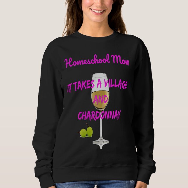 Homeschool Mom It Takes A Village+Chardonnay T Shirt (Framsida)