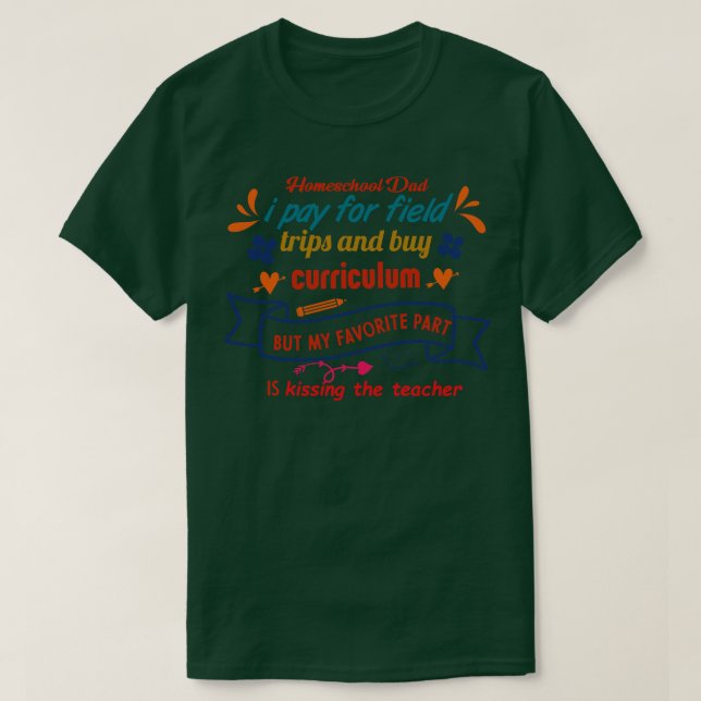 homeschool pappa betalar för fält resor och köper  t shirt (Design framsida)