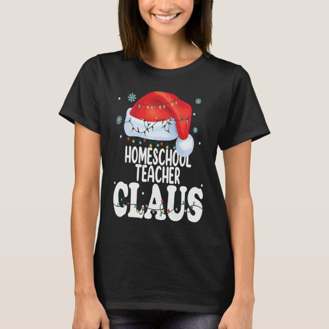 Homeschool Teacher Claus Christmas  Matching Costu T Shirt (Framsida)