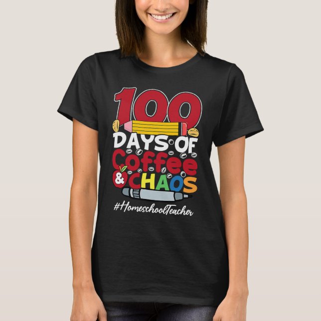 Homeschool Teacher Happy Women 100 Days Of Coffee  T Shirt (Framsida)