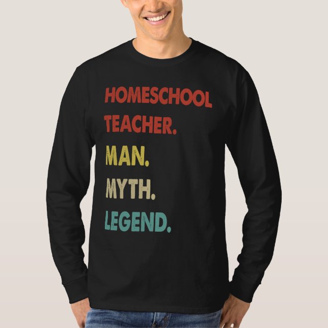 Homeschool Teacher Man Myth Legend  1 T Shirt (Framsida)