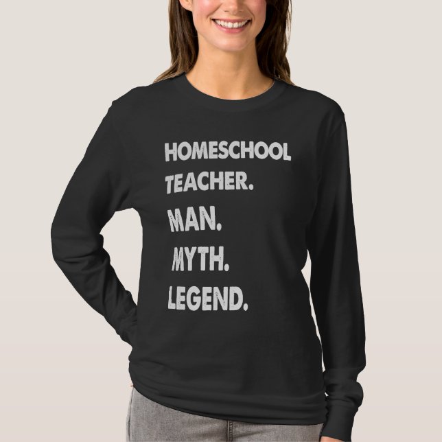 Homeschool Teacher Man Myth Legend T Shirt (Framsida)