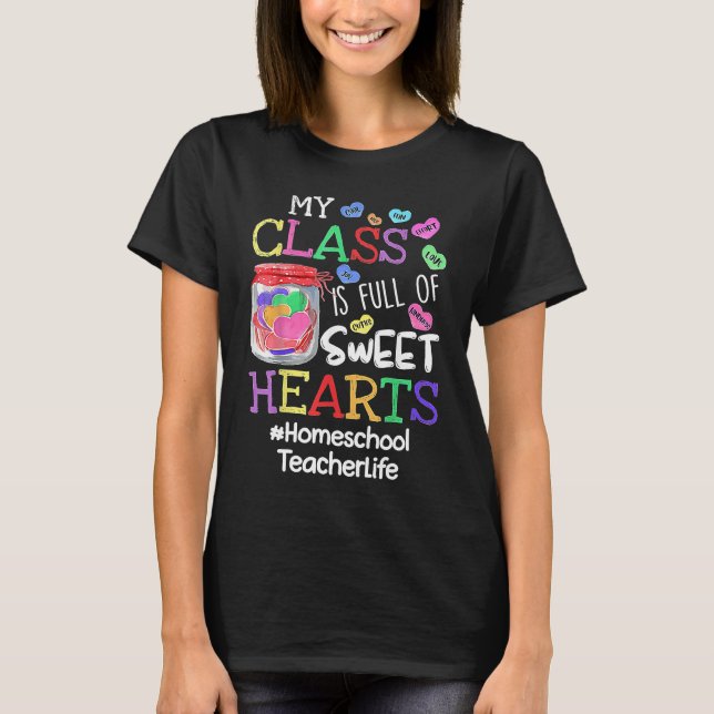 Homeschool Teacher Valentines Day My Class Is Full T Shirt (Framsida)