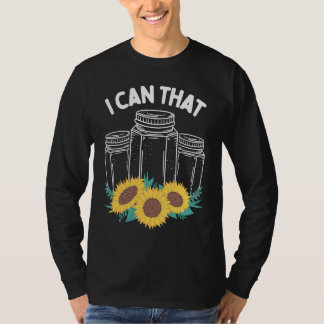 Homestader I can that Canning Season Homegrown Foo T Shirt