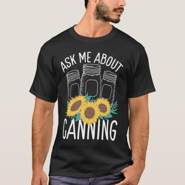 Homesteading Ask me about Canning Season Homegrown T Shirt (Framsida)