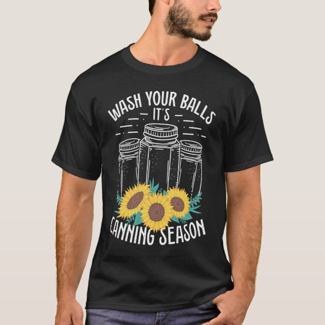 Homesteading Wash your Balls its Canning Season Ho T Shirt (Framsida)