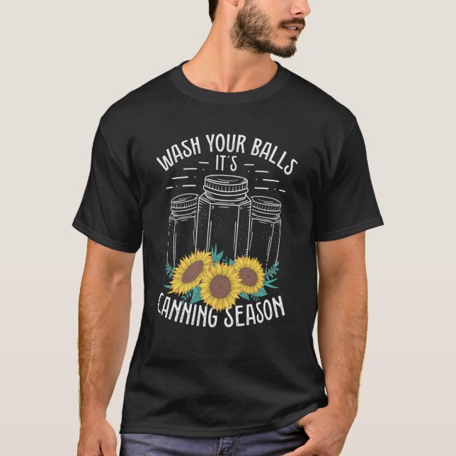 Homesteading Wash your Balls its Canning Season Ho T Shirt (Framsida)
