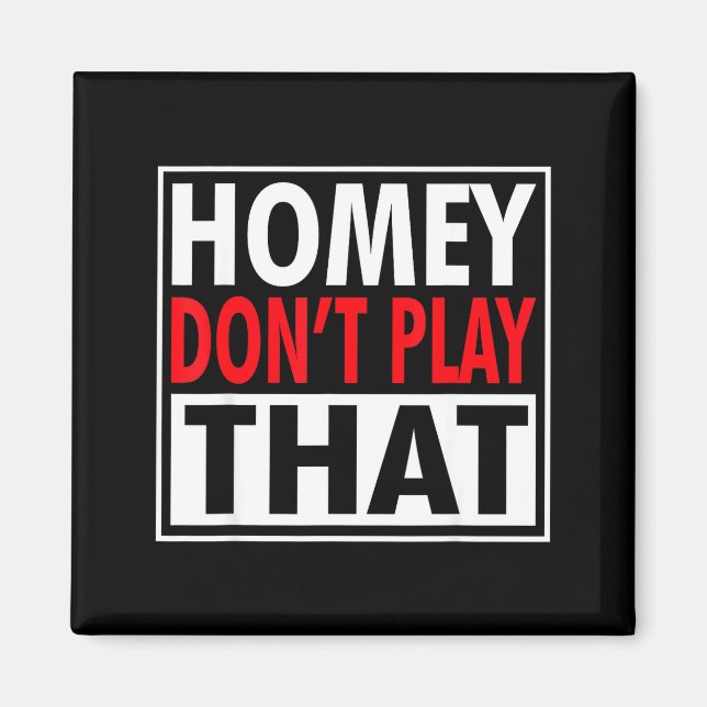 Homey Don't Play That Funny 90s Saying  Magnet (Framsidan)