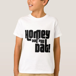 Homey leka inte Dat! T-shirt