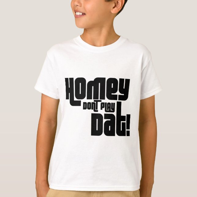 Homey leka inte Dat! T-shirt (Framsida)