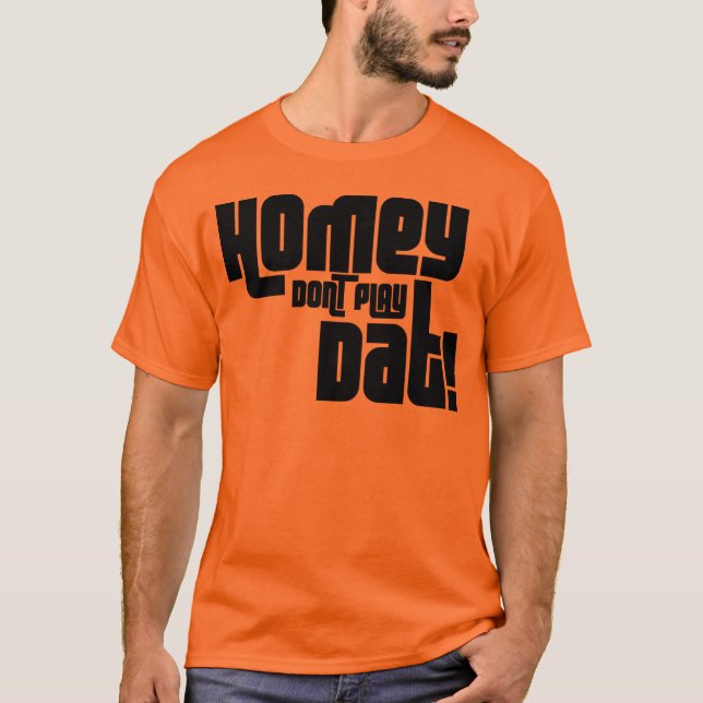 HOMEY LEKA INTE DAT! TEE SHIRT (Framsida)