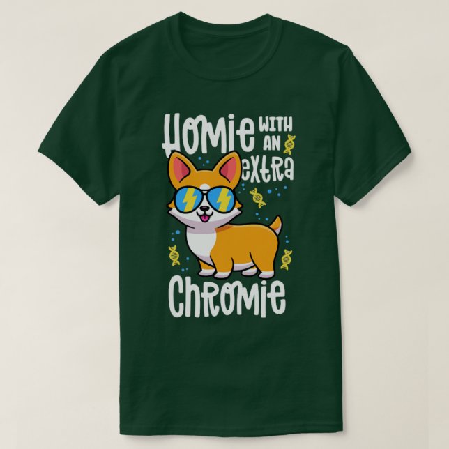Homie med ett Extra-kromie-skirt-ned-syndrom T Shirt (Design framsida)