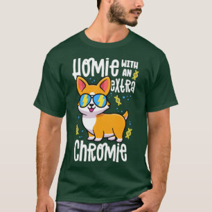 Homie med ett Extra-kromie-skirt-ned-syndrom T Shirt