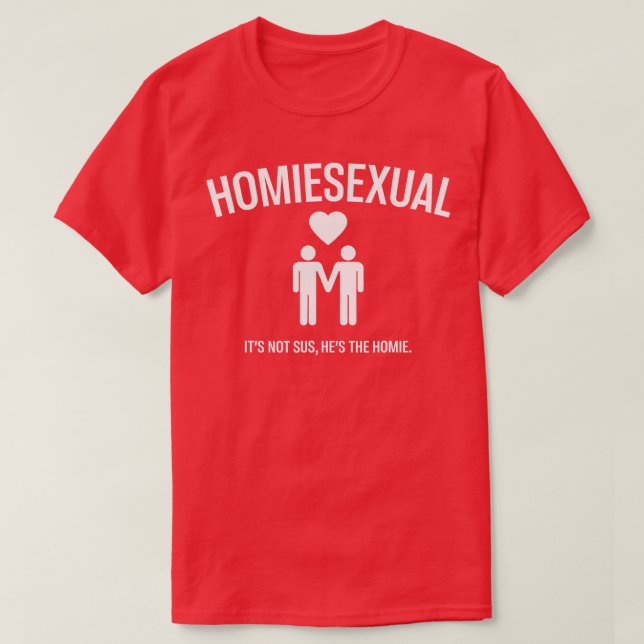 Homiesexual dess inte sus funny några kostymer kvi t shirt (Design framsida)