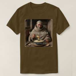Homily Grits T Shirt