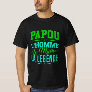 Homme Cadeau Papou l'Homme le Mythe la Légende T Shirt