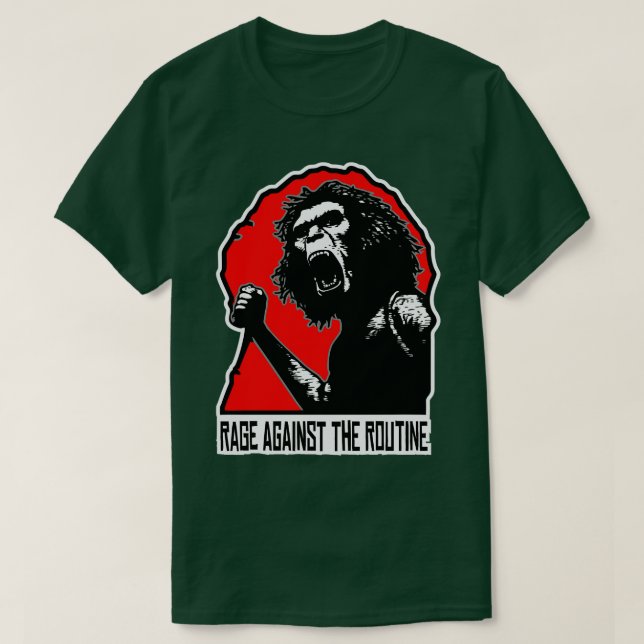 Homo Erectus Rage mot Routine T Shirt (Design framsida)