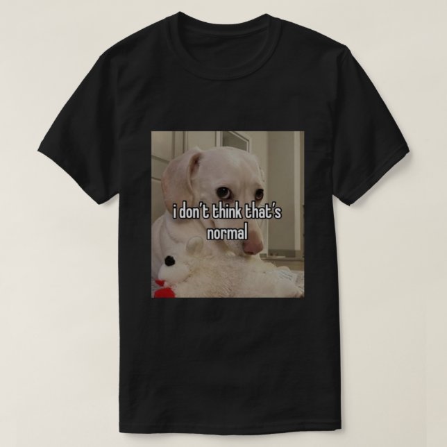 homofob hund i don&x27;t tänka som &x27;s normal t shirt (Design framsida)
