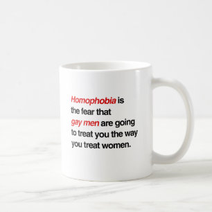 HOMOFOBI ÄR RÄDSLAN ATT GAYMÄN KOMMER ATT BEHANDLA KAFFEMUGG