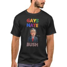 homosexuella hatar bush t-shirt