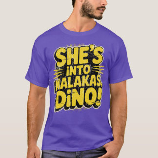 Hon är i Malakas, Dino! T Shirt
