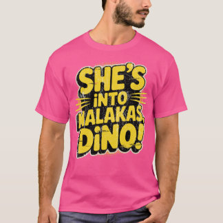 Hon är i Malakas, Dino! T Shirt