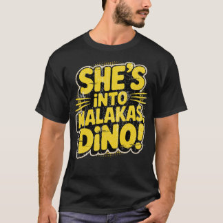 Hon är i Malakas, Dino! T Shirt