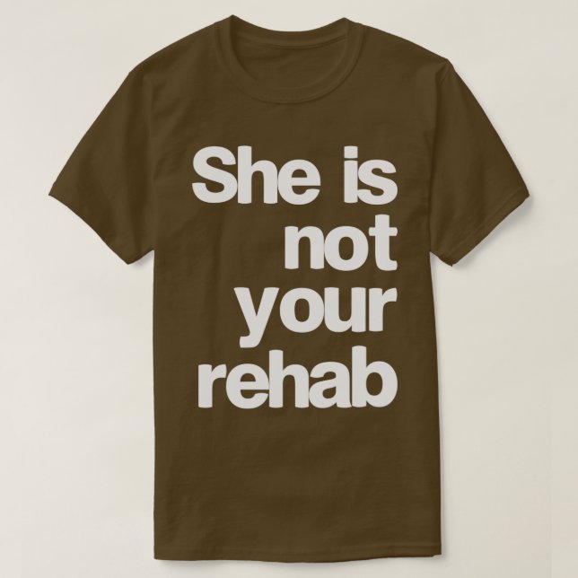 Hon är inte din rehab t shirt (Design framsida)