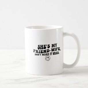 Hon är min vän-hustru Gör det inte konstigt Roligt Kaffemugg