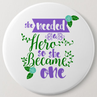hon behövde en hjälte, så hon blev en knapp