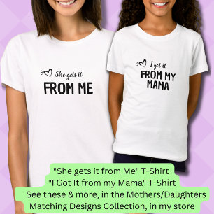 Hon får det från mig, Mor-dottermatchning T Shirt