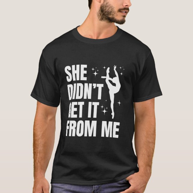 Hon fick det från mig... Lustigt Dance Mamma Mor s T Shirt (Framsida)