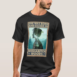 Hon föddes och växte upp i Wishabitch Skogen som s T Shirt