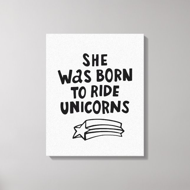 Hon föddes till Ride Unicorns Canvastryck (Framsida)