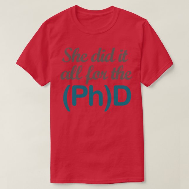 Hon gjorde allt för PhD 3 T Shirt (Design framsida)