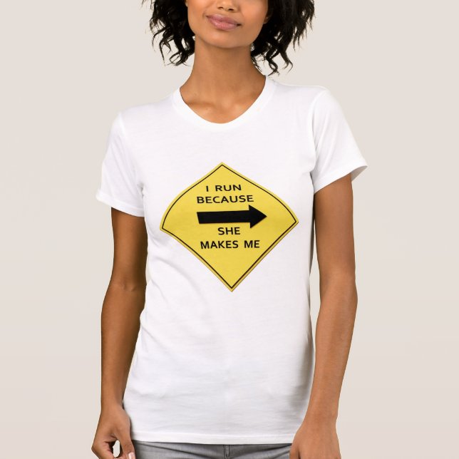 Hon gör mig att köra t-shirt (Framsida)