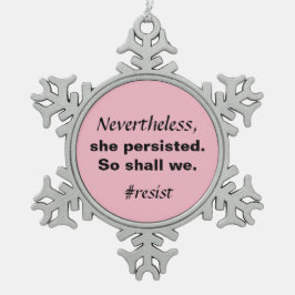 Hon har dock framhärdat, så kommer vi att motsätta snöflinga pewter julgransprydnad