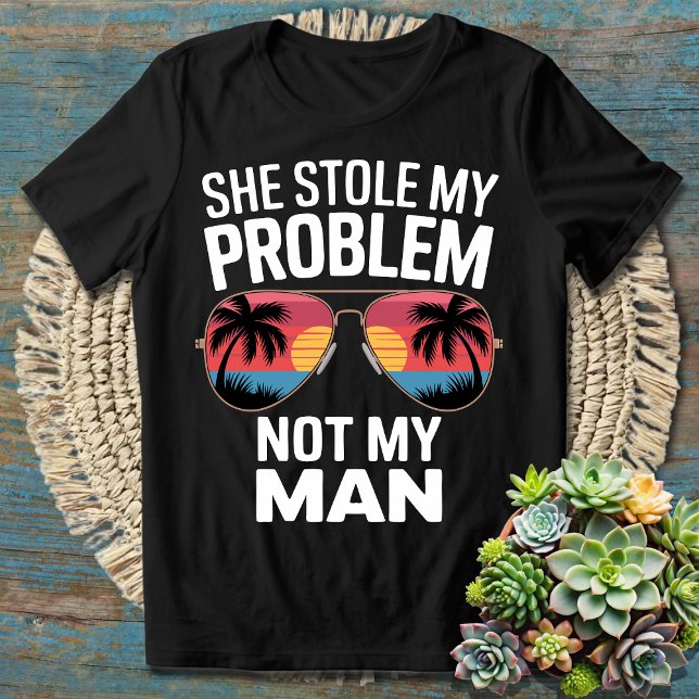 Hon har inte mitt problem med min man | Funny Sarc T Shirt (Skapare uppladdad)