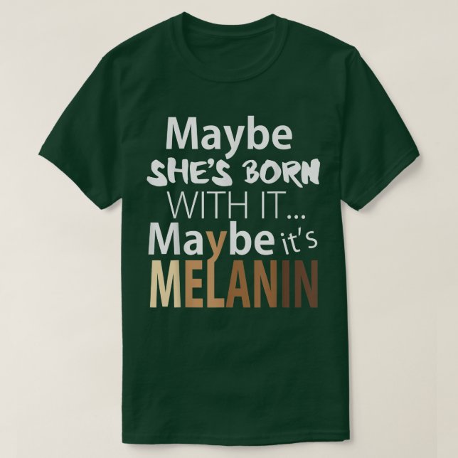 Hon kanske är född med det kanske är Melanin Gift  T Shirt (Design framsida)