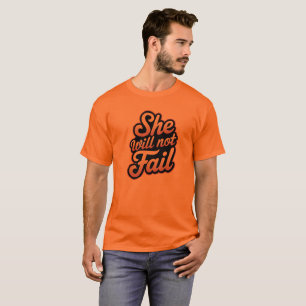 Hon misslyckas inte t shirt