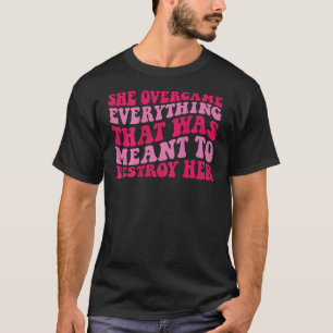 Hon överträffade allt som var avsett att förstöra t shirt