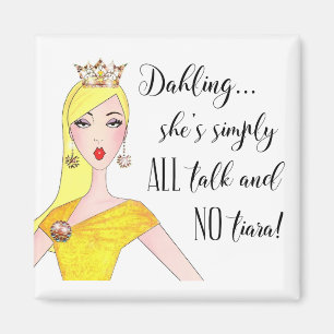 "Hon pratar bara och NO Tiara!" Magnet
