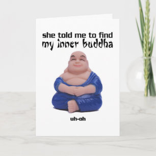 Hon sa åt mig att hitta mitt inre Buddha - kort