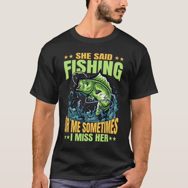 Hon sa att fiska eller jag ibland missar jag henne t shirt (Framsida)