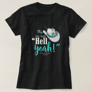 Hon sa "helvetet ja" Cowgirl Hat Teal Wht ID927 T Shirt