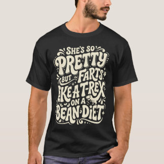 Hon Så Söt Men Fjärtar Som En T-Rex På Bönor T Shirt